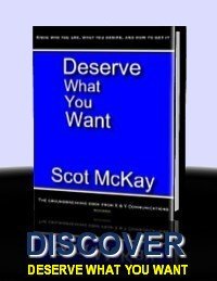 Discover Scot McKay's First Book Deserve What You Want And Take Back Your Dating Life