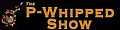 As Heard On The P-Whipped Show