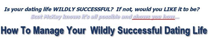 Scot McKay Announces How To Manage Your Wildly Successful Dating Life